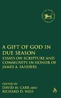 A Gift of God in Due Season: Essays on Scripture and Community in Honor of James A. Sanders