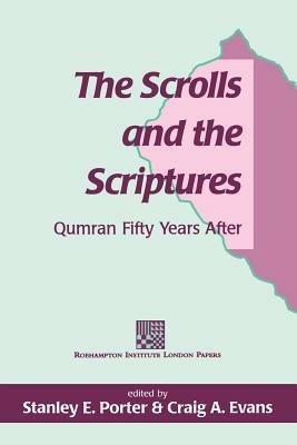 The Scrolls and the Scriptures: Qumran Fifty Years After - cover