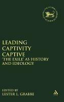 Leading Captivity Captive: 'The Exile' as History and Ideology - cover