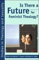Is There a Future for Feminist Theology? - cover
