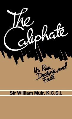 The Caliphate: Its Rise, Decline and Fall - William Muir - cover
