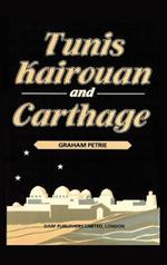 Tunis, Kairouan and Carthage: Described and Illustrated with Forty-Eight Paintings by Graham Petrie