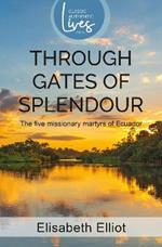Through Gates of Splendour: Story of the 5 Missionary Martyrs of Ecuador