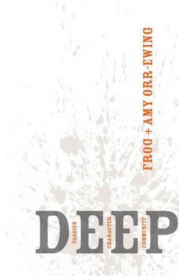 Deep: Passion, Character, Community - Frog Orr-Ewing,Amy Orr-Ewing - cover