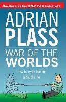 War of the Worlds: How to Avoid Leading a Double Life - Adrian Plass - cover