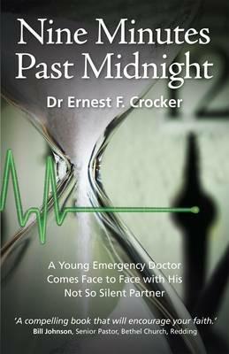 Nine Minutes Past Midnight: A Doctor Comes Face to Face with His not so Silent Partner - Ernest F Crocker - cover