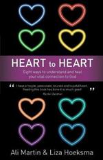 Heart to Heart: Eight Ways to Understand and Heal your Vital Connection to God