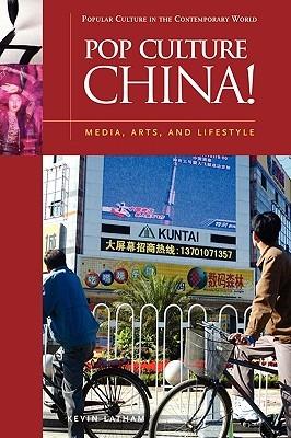 Pop Culture China!: Media, Arts, and Lifestyle - Kevin Latham - cover