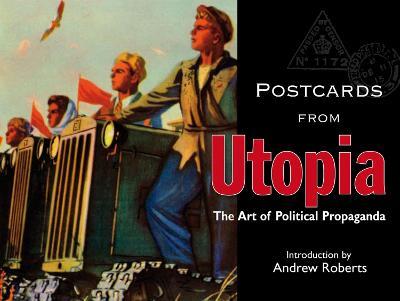 Postcards from Utopia: The Art of Political Propaganda - cover
