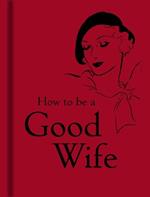How to Be a Good Wife