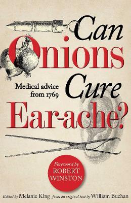 Can Onions Cure Ear-ache?: Medical Advice from 1769 - William Buchan - cover