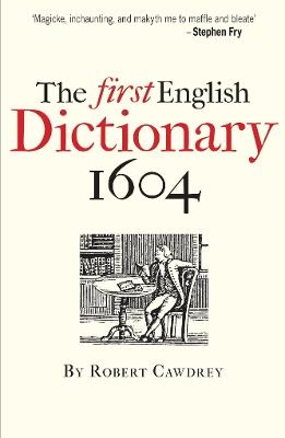 The First English Dictionary 1604: Robert Cawdrey's 'A Table Alphabeticall' - Robert Cawdrey - cover