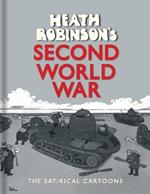 Heath Robinson's Second World War: The Satirical Cartoons