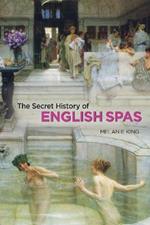 Secret History of English Spas, The