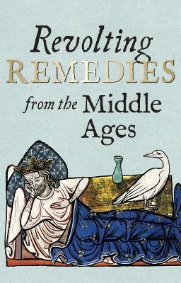 Revolting Remedies from the Middle Ages - cover