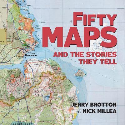 Fifty Maps and the Stories they Tell - Jerry Brotton,Nick Millea - cover