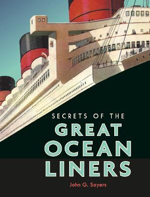 Secrets of the Great Ocean Liners - John G. Sayers - cover