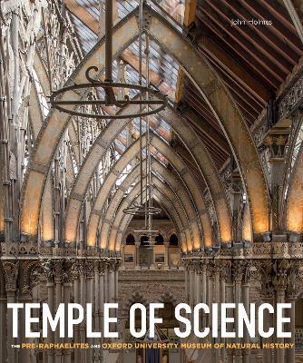 Temple of Science: The Pre-Raphaelites and Oxford University Museum of Natural History - John Holmes - cover
