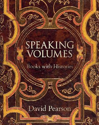 Speaking Volumes: Books with Histories - David Pearson - cover