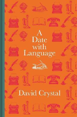 A Date with Language: Fascinating Facts, Events and Stories for Every Day of the Year - David Crystal - cover