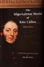 The Sligo-Leitrim World of Kate Cullen, 1832-1913: A 19th century memoir revealed