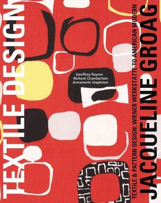 Jacqueline Groag: Textile  Designer - Geoff Rayner,Annamarie Stapleton,Richard Chamberlain - cover