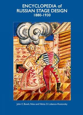 Encyclopedia of Russian Stage Design: 1880-1930 - John E. Bowlt,Nikita. D. Lobanov-Rostovsky,Nina Lobanov-Rostovsky - cover