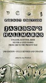 Jackson’s Hallmarks, Pocket Edition: English Scottish Irish Silver & Gold Marks From 1300 to the Present Day