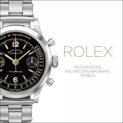 Rolex: History, Icons and Record-Breaking Models - Mara Cappelletti,Osvaldo Patrizzi - cover