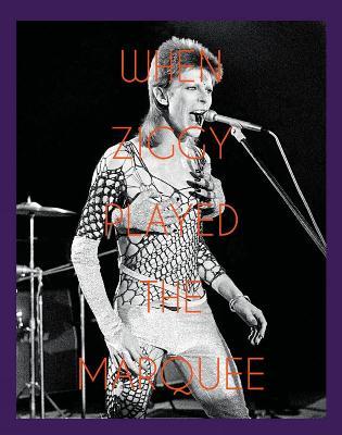 When Ziggy Played the Marquee: David Bowie's Last Performance as Ziggy Stardust - Terry O'Neill - cover