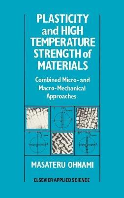 Plasticity and High Temperature Strength of Materials: Combined micro- and macro-mechanical approaches - M. Ohnami - cover