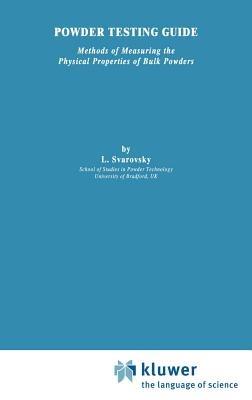 Powder Testing Guide: Methods of measuring the physical properties of bulk powders - L. Svarovskly - cover