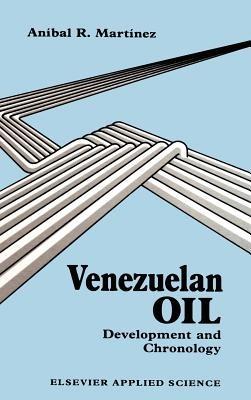 Venezuelan Oil: Development and Chronology - A.R. Martinez - cover