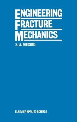 Engineering Fracture Mechanics - Shaker A. Meguid - cover