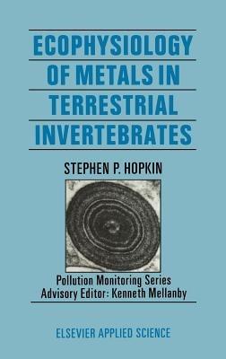 Ecophysiology of Metals in Terrestrial Invertebrates - S.P. Hopkin - cover