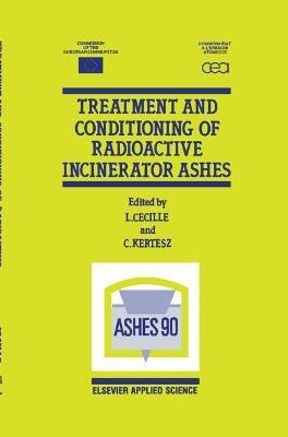 Treatment and Conditioning of Radioactive Incinerator Ashes - cover