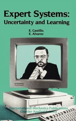 Expert Systems: Uncertainty and Learning - Enrique Castillo,E. Alvarez - cover