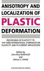 Anisotropy and Localization of Plastic Deformation: Proceedings of PLASTICITY ’91: The Third International Symposium on Plasticity and Its Current Applications