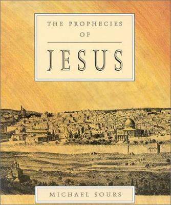 The Prophecies of Jesus - Michael W. Sours - cover