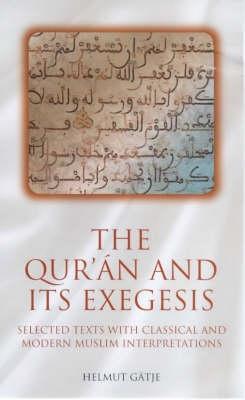 The Qur'an and Its Exegesis: Selected Texts with Classical and Modern Muslim Interpretations - Helmut Gatje - cover
