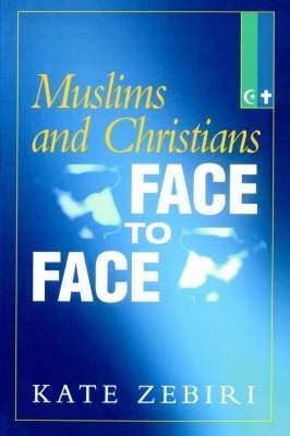 Muslims and Christians Face to Face - Kate Zebiri - cover