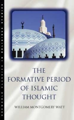 The Formative Period of Islamic Thought - W. Montgomery Watt - cover