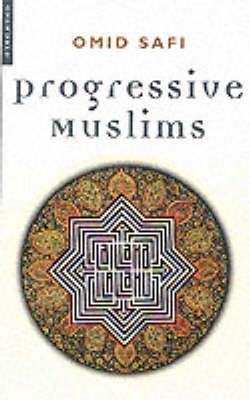 Progressive Muslims: On Justice, Gender and Pluralism - Omid Safi - cover