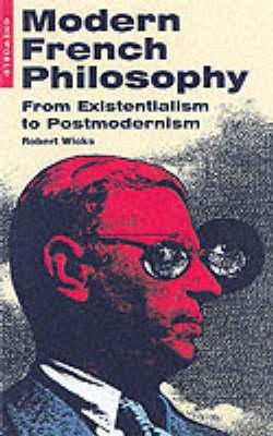 Modern French Philosophy: From Existentialism to Postmodernism - Robert Wicks - cover