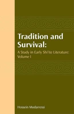 Tradition and Survival: A Bibliographical Survey of Early Shi'ite Literature - Modarressi Hossein - cover
