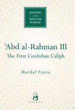 'Abd al-Rahman III: The First Cordoban Caliph