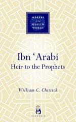 Ibn 'Arabi: Heir to the Prophets