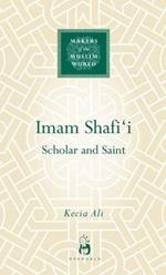 Imam Shafi'i: Scholar and Saint
