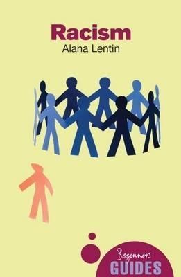 Racism: A Beginner's Guide - Alana Lentin - cover