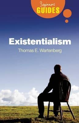 Existentialism: A Beginner's Guide - Thomas E. Wartenberg - cover